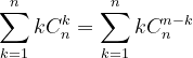 \dpi{120} \sum_{k=1}^{n}kC_{n}^{k}= \sum_{k=1}^{n}kC_{n}^{n-k}